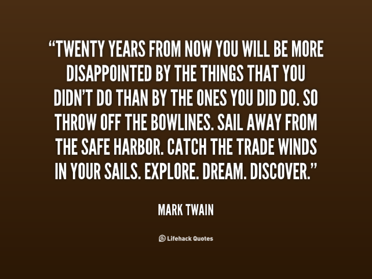 quote-Mark-Twain-twenty-years-from-now-you-will-be-106082